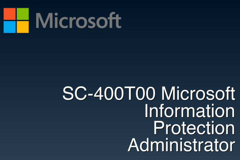 SC-400T00 Microsoft Information Protection Administrator